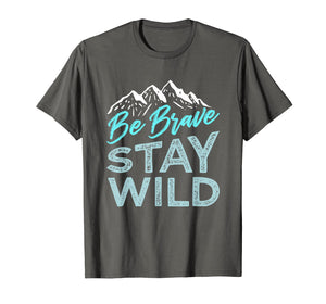 Be Brave Stay Wild T-Shirt Wilderness Outdoors Hiking Blue