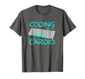 Coding Is My Cardio T Shirt - Funny Software Engineer Gift