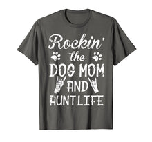 Load image into Gallery viewer, Rockin&#39; The Dog Mom And Aunt Life Shirt Mother&#39;s Day T Shirt
