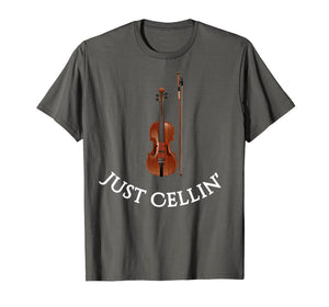 Cello Shirt for musicians - Just Cellin' Funny T-shirt