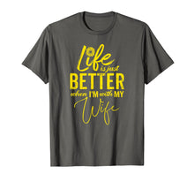 Load image into Gallery viewer, Life Is Just Better When I&#39;m With My Wife Gift T-Shirt YL

