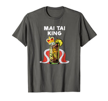 Load image into Gallery viewer, Mai Tai T-Shirt - Funny Mai Tai King
