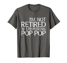 Load image into Gallery viewer, Mens I&#39;m Not Retired I&#39;m A Professional Pop Pop T-Shirt
