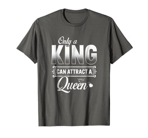 Only A King Can Attract A Queen T Shirt Couples Boyfriend