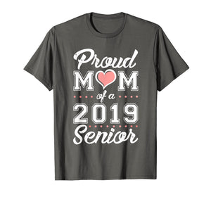 Proud MOM Of A Class 2019 Senior Tshirt Graduation Gift