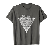 Load image into Gallery viewer, And into the forest i go.. Nature lover T-shirt
