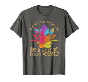 I'm Mostly Peace Love And Light And A Little Go Yoga T-Shirt
