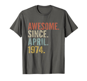 45th Birthday Gift Awesome Since April 1974 Funny T-shirt