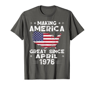 43rd Birthday Gift Making America Great Since April 1976 Tee