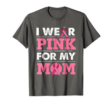 Load image into Gallery viewer, Breast Cancer Awareness T-shirt I Wear Pink For My Mom Shirt
