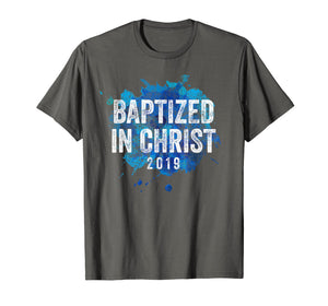 Baptized in Christ 2019 Baptism Church Christian T Shirt