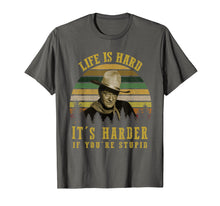 Load image into Gallery viewer, Life Is Hard It&#39;s Harder If You&#39;re Stupid Vintage T-Shirt
