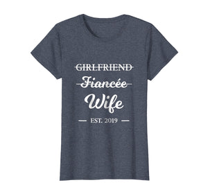 Womens Girlfriend Fiancee Wife T-Shirt Married 2019 Marriage Gift