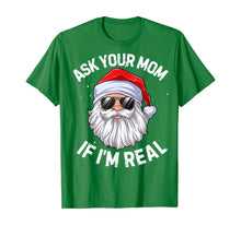 Load image into Gallery viewer, Ask Your Mom If I&#39;m Real Funny Christmas Santa Claus Xmas T-Shirt

