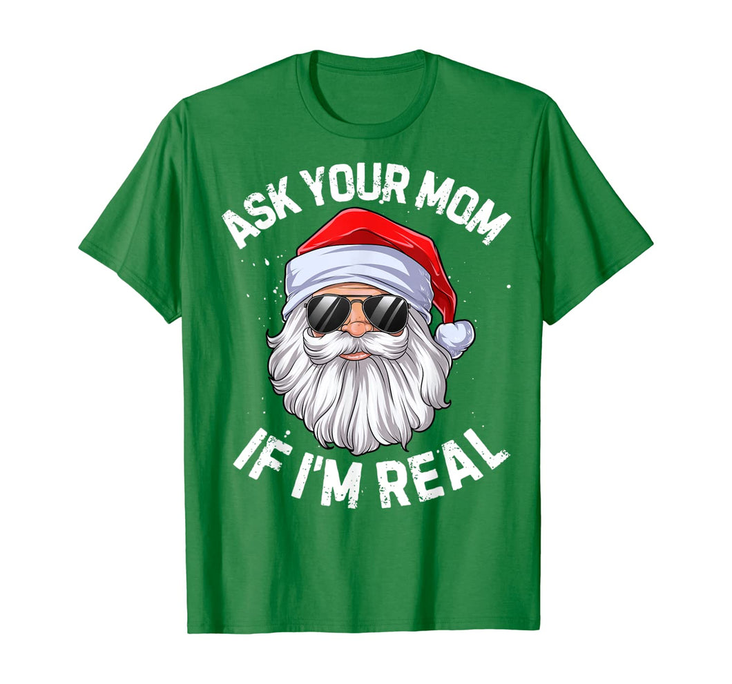 Ask Your Mom If I'm Real Funny Christmas Santa Claus Xmas T-Shirt