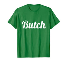Load image into Gallery viewer, Butch T Shirt for Dyke, Lesbian, Tomboy &amp; LGBT Ally

