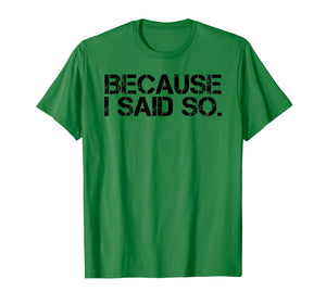 BECAUSE I SAID SO. Shirt Funny Momlife Rules Boss Gift Idea