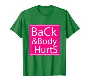 Back And Body Hurts Shirt Funny Gift For Men Women T-Shirt