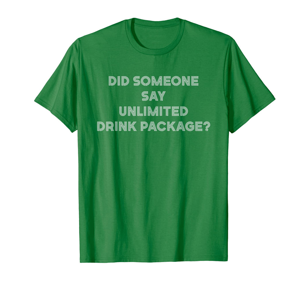 Did Someone Say Unlimited Drink Package Funny Cruise T-Shirt