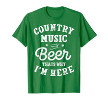 Load image into Gallery viewer, Country Music and Beer That&#39;s Why I&#39;m Here T shirt Funny Tee

