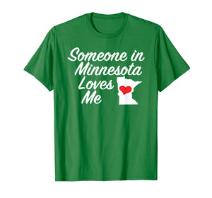 Someone in Minnesota Loves Me T-Shirt | Cute Gift MN