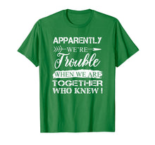Load image into Gallery viewer, Apparently We&#39;re Trouble When We Are Together Gifts Shirt
