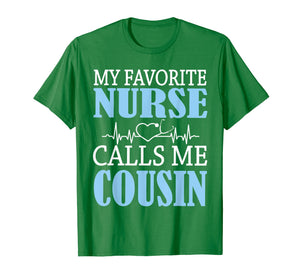 My Favorite Nurse Calls Me Cousin Happy Nurse Day Shirt