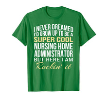 Load image into Gallery viewer, Nursing Home Administrator T Shirt Funny Gift Tee
