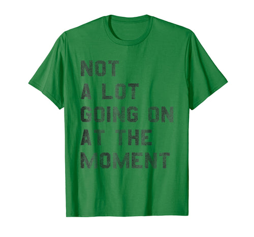 Vintage Not a Lot Going on at the Moment TShirt