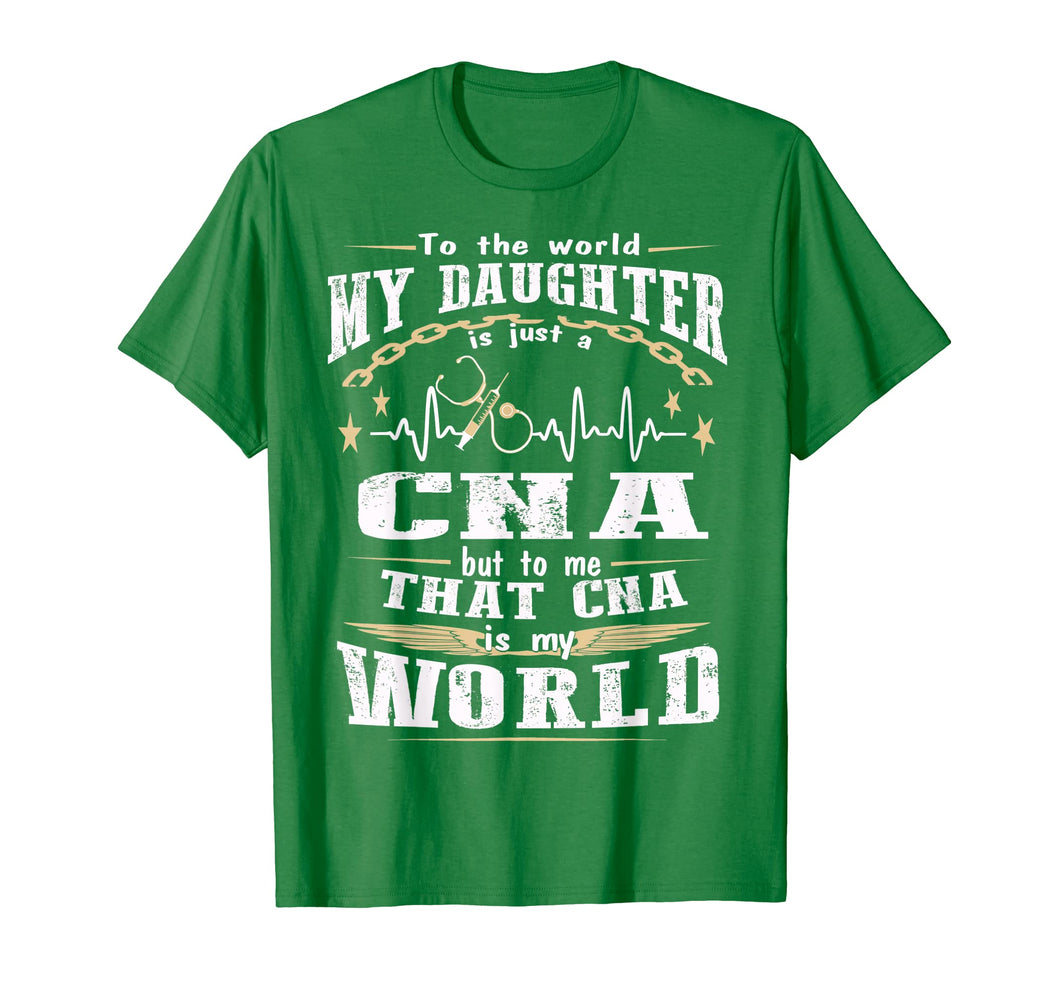But to me That CNA is my World - CNA's Mom Shirt
