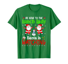 Load image into Gallery viewer, Christmas Be Nice To The Lunch Lady Santa Is Watching Xmas T-Shirt
