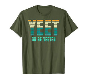 Unique Vintage Retro Style Meme Apparel Yeet or be Yeeten T-Shirt