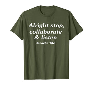 Alright stop collaborate listen teacher Tshirt teacher gift