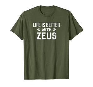 Life Is Better With Zeus Dog Owner Gift T-Shirt
