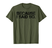 Load image into Gallery viewer, BECAUSE I SAID SO. Shirt Funny Momlife Rules Boss Gift Idea
