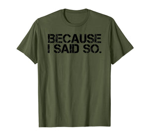 BECAUSE I SAID SO. Shirt Funny Momlife Rules Boss Gift Idea