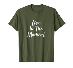 Live In The Moment T-shirt