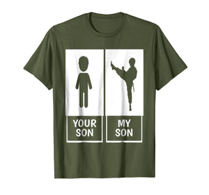 Karate Mom or Dad T-Shirt Your Son, My Son