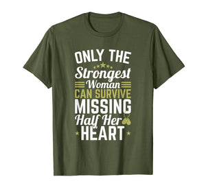Only Strongest Woman Half Heart - Deployment Shirt For Wife