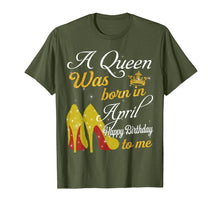 Load image into Gallery viewer, A Queen Was Born in April Happy Birthday To Me T-Shirt
