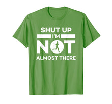 Load image into Gallery viewer, Shut Up I&#39;m Not Almost There Running T-Shirt
