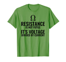 Load image into Gallery viewer, Resistance is not Futile Physics T shirt Gift
