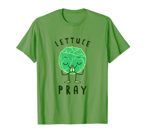 Lettuce Pray T-Shirt - Funny Lettuce Joke