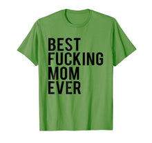 Load image into Gallery viewer, Best Fucking Mom Ever Tee Shirt Best Birthday Gift Ideas

