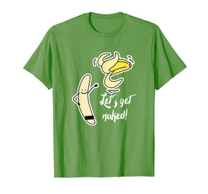 Let's Get Naked Banana Funny T-Shirt