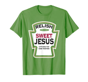 Relish Sweet Jesus Funny Christian Parody T-Shirt