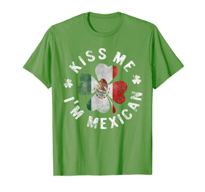 Kiss Me I'm Mexican T-Shirt St Patrick's Day Mexico Gift