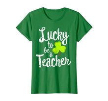 Load image into Gallery viewer, Lucky To Be A Teacher St. Patrick&#39;s Day T-Shirt School Gift
