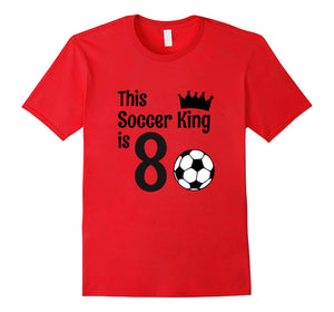 8 Year Old Soccer Birthday Party 8th Birthday King T-Shirt