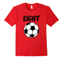 Load image into Gallery viewer, 8 Year Old Soccer Birthday Party 8th Birthday T-Shirt
